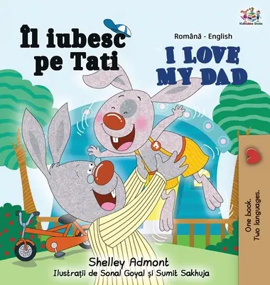 I Love My Dad (Carte bilingvă română - engleză) - I Love My Dad (Romanian English Bilingual Book)