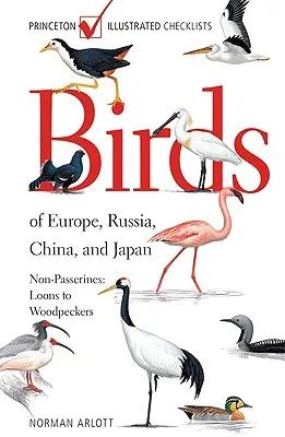 Păsări din Europa, Rusia, China și Japonia: Non-Passerine: De la looni la ciocănitori - Birds of Europe, Russia, China, and Japan: Non-Passerines: Loons to Woodpeckers