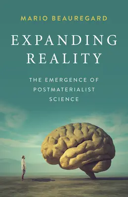 Extinderea realității: Emergența științei postmaterialiste - Expanding Reality: The Emergence of Postmaterialist Science