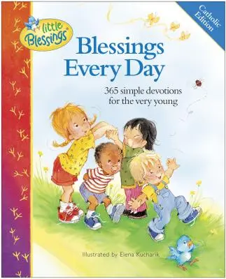 Binecuvântări în fiecare zi: 365 Simple Devotions for the Very Young - Blessings Every Day: 365 Simple Devotions for the Very Young