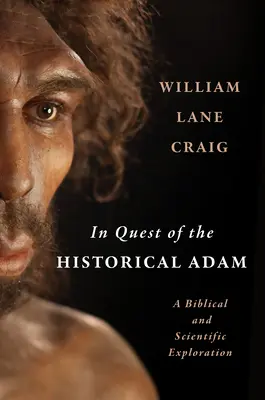 În căutarea istoricului Adam: o explorare biblică și științifică - In Quest of the Historical Adam: A Biblical and Scientific Exploration