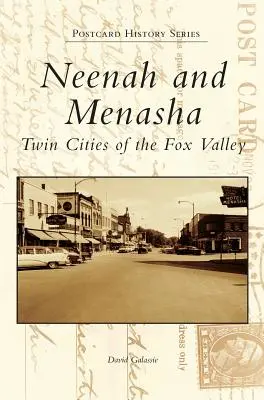 Neenah și Menasha: orașe înfrățite din Valea Fox - Neenah and Menasha: Twin Cities of the Fox Valley