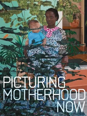 Imaginarea maternității acum - Picturing Motherhood Now