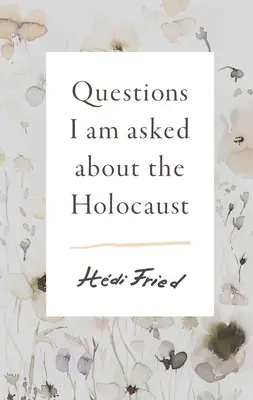 Întrebări care mi se pun despre Holocaust - Questions I Am Asked about the Holocaust