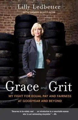 Grace and Grit: Lupta mea pentru egalitate salarială și corectitudine la Goodyear și nu numai - Grace and Grit: My Fight for Equal Pay and Fairness at Goodyear and Beyond
