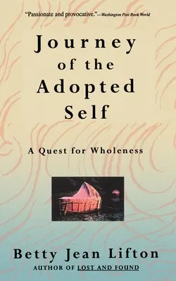Călătoria sinelui adoptat: O căutare a plenitudinii (Journey of the Adopted Self: A Quest for Wholeness) - Journey of the Adopted Self: A Quest for Wholeness