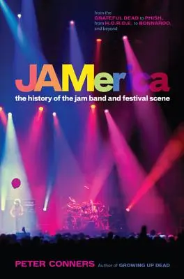 Jamerica: Istoria Jam Band-urilor și a Festivalurilor - Jamerica: The History of the Jam Band and Festival Scene
