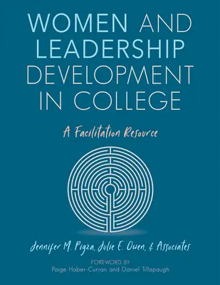 Femeile și dezvoltarea leadershipului în colegiu: O resursă de facilitare - Women and Leadership Development in College: A Facilitation Resource