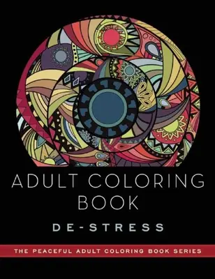 Carte de colorat pentru adulți: De-Stress: Cărți de colorat pentru adulți - Adult Coloring Book: De-Stress: Adult Coloring Books