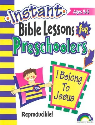 Lecții biblice instantanee: I Belong to Jesus: Preșcolari - Instant Bible Lessons: I Belong to Jesus: Preschoolers