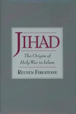Jihad: Originea războiului sfânt în islam - Jihad: The Origin of Holy War in Islam