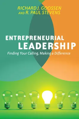 Leadership antreprenorial: Să-ți găsești vocația, să faci o diferență - Entrepreneurial Leadership: Finding Your Calling, Making a Difference