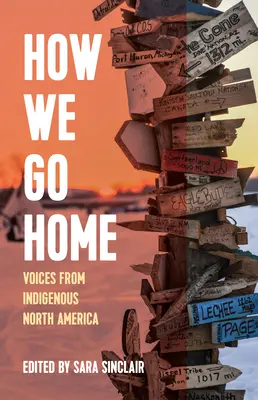 Cum ne întoarcem acasă: Voci din America de Nord indigenă - How We Go Home: Voices from Indigenous North America