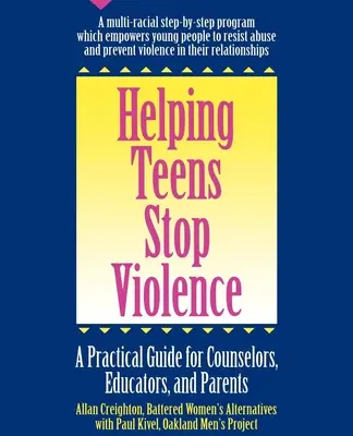 Ajutând adolescenții să oprească violența: Un ghid practic pentru consilieri, educatori și părinți - Helping Teens Stop Violence: A Practical Guide for Counselors, Educators and Parents