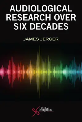 Șase decenii de cercetare audiologică - Six Decades of Audiological Research