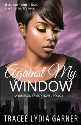 Împotriva ferestrei mele: (Book 3: Jameson Family Series) - Against My Window: (Book 3: Jameson Family Series)