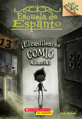 Escuela de Espanto #2: El Casillero Se Comi a Luca! (Dulapul a mâncat-o pe Lucy!), 2: Un Libro de la Serie Branches - Escuela de Espanto #2: El Casillero Se Comi a Luca! (the Locker Ate Lucy!), 2: Un Libro de la Serie Branches