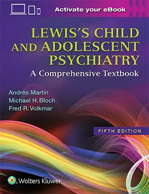 Psihiatria copilului și adolescentului lui Lewis: A Comprehensive Textbook - Lewis's Child and Adolescent Psychiatry: A Comprehensive Textbook