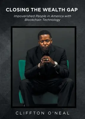 Închiderea decalajului de bogăție: Oamenii săraci din America cu ajutorul tehnologiei Blockchain - Closing the Wealth Gap: Impoverished People in America with Blockchain Technology