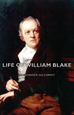 Viața lui William Blake - Life of William Blake