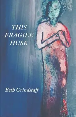 Această coajă fragilă - This Fragile Husk