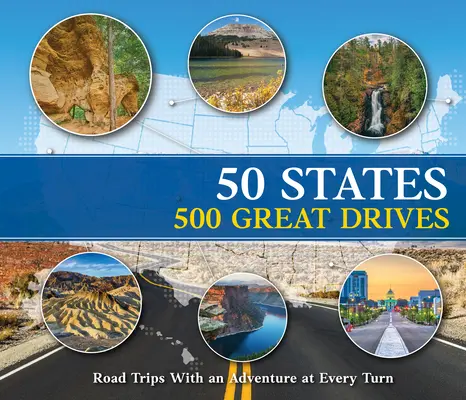 50 de state 500 de drumuri minunate: Roadtrips cu o aventură la fiecare cotitură - 50 States 500 Great Drives: Roadtrips with an Adventure at Every Turn