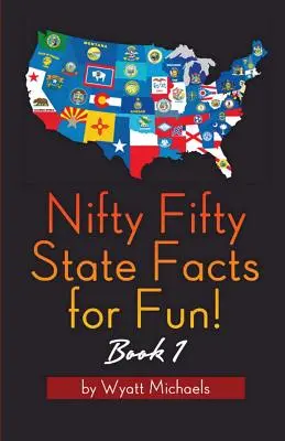 Cincizeci de date despre cincizeci de state pentru distracție! Cartea 1 - Nifty Fifty State Facts for Fun! Book 1