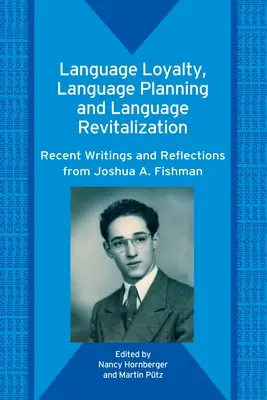 Loialitatea lingvistică, planificarea lingvistică și revitalizarea lingvistică: Scrieri recente și reflecții de la Joshua A. Fishman - Language Loyalty, Language Planning, and Language Revitalization: Recent Writings and Reflections from Joshua A. Fishman