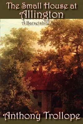 Casa mică de la Allington - The Small House at Allington