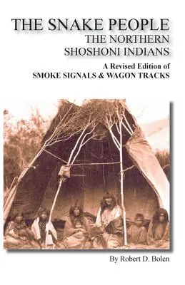 Poporul Șarpelui Indienii Shoshoni de Nord - The Snake People the Northern Shoshoni Indians