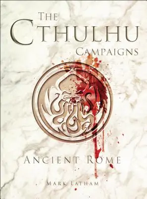 Campaniile Cthulhu: Roma antică - The Cthulhu Campaigns: Ancient Rome