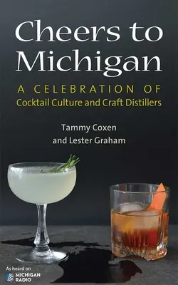 Cheers to Michigan: O celebrare a culturii cocktailurilor și a distilatorilor artizanali - Cheers to Michigan: A Celebration of Cocktail Culture and Craft Distillers