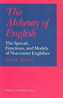 Alchimia limbii engleze: Răspândirea, funcțiile și modelele limbilor engleze non-native - The Alchemy of English: The Spread, Functions, and Models of Non-Native Englishes