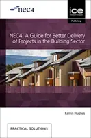NEC4 UN GHID PENTRU O MAI BUNĂ LIVRARE A PROJ - NEC4 A GUIDE FOR BETTER DELIVERY OF PROJ