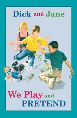 Dick și Jane: Ne jucăm și ne prefacem - Dick and Jane: We Play and Pretend