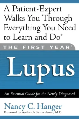 Primul an de lupus: Un ghid esențial pentru cei nou diagnosticați - The First Year Lupus: An Essential Guide for the Newly Diagnosed
