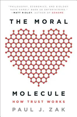 Molecula morală: cum funcționează încrederea - The Moral Molecule: How Trust Works