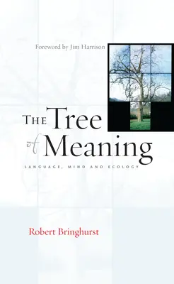 Arborele înțelesului: Limbă, minte și ecologie - The Tree of Meaning: Language, Mind and Ecology