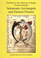 Cheile către Poarta Magiei - Invocarea arhanghelilor și prinților demonici solomonici - Keys to the Gateway of Magic - Summoning the Solomonic Archangels & Demon Princes
