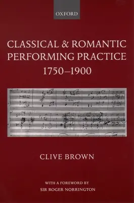 Practica interpretativă clasică și romantică 1750-1900 - Classical and Romantic Performing Practice 1750-1900