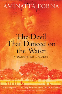 Diavolul care dansa pe apă: Căutarea unei fiice - The Devil That Danced on the Water: A Daughter's Quest