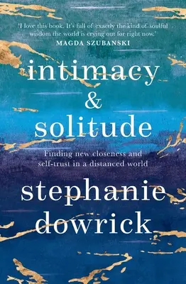 Intimitate și singurătate: Finding New Closeness and Self-Trust in a Distanced World (Găsirea unei noi apropieri și a încrederii în sine într-o lume distantă) - Intimacy and Solitude: Finding New Closeness and Self-Trust in a Distanced World