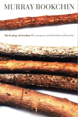 Ecologia libertății: Apariția și dizolvarea ierarhiei - The Ecology of Freedom: The Emergence and Dissolution of Hierarchy