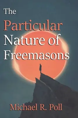 Natura particulară a francmasonilor - The Particular Nature of Freemasons