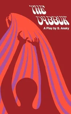 Dybbuk: O piesă în patru acte - The Dybbuk: A Play in Four Acts