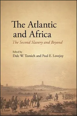 Atlanticul și Africa: A doua sclavie și dincolo de ea - The Atlantic and Africa: The Second Slavery and Beyond