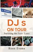 DJ în turneu - Supraviețuirea pe banda rapidă - DJs on Tour - Surviving the Fast Lane
