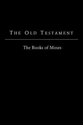 Vechiul Testament - versiunea King James: Cărțile lui Moise - The Old Testament - King James Version: The Books of Moses