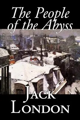 Oamenii din abis, de Jack London, Istorie, Marea Britanie - The People of the Abyss, by Jack London, History, Great Britain
