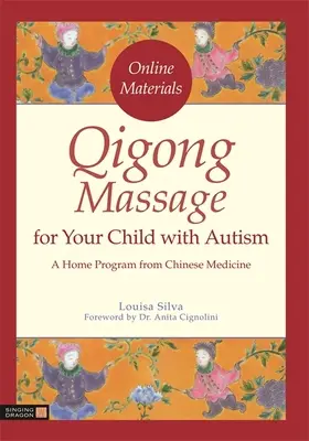 Masajul Qigong pentru copilul dumneavoastră cu autism: Un program pentru acasă din medicina chineză - Qigong Massage for Your Child with Autism: A Home Program from Chinese Medicine
